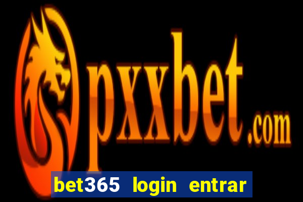 bet365 login entrar agora direto